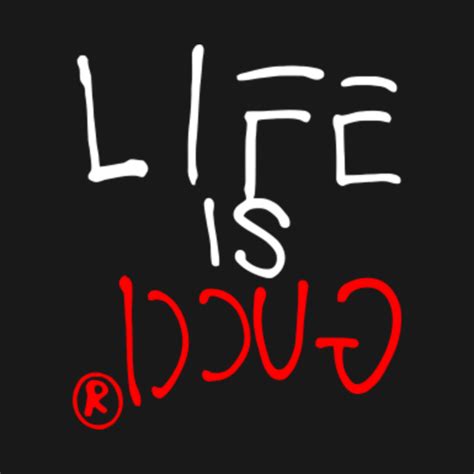 life's gucci